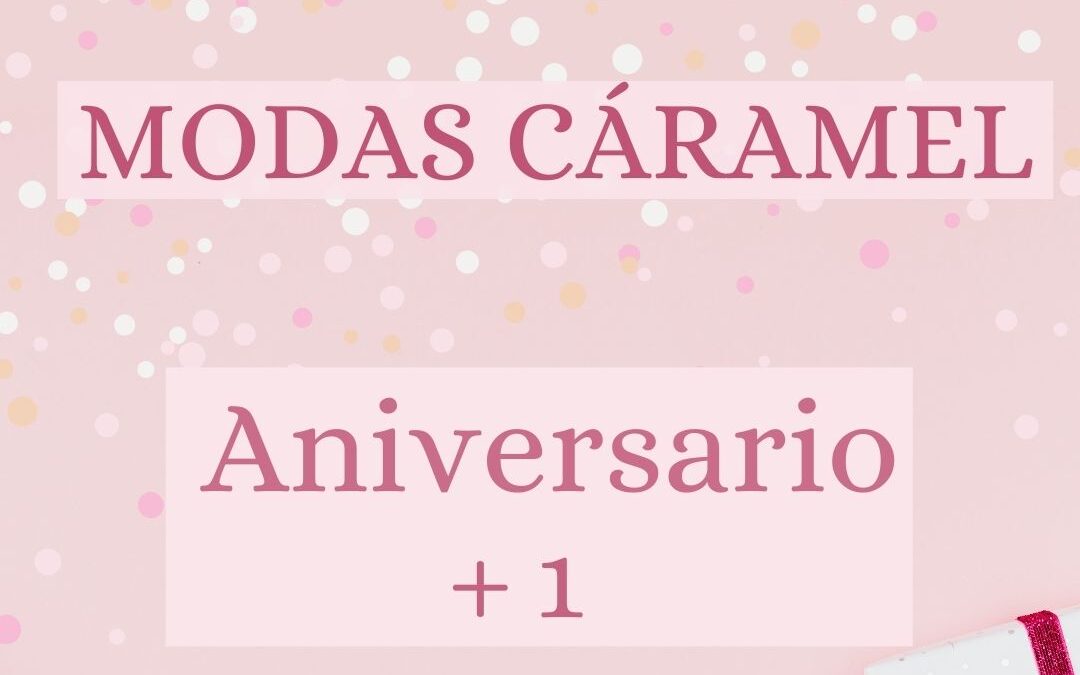 ¡Modas Cáramel cumple su 7º aniversario!